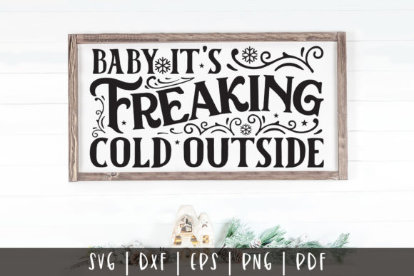 Baby It's Freaking Cold Outside SVG for Crafts and Graphics