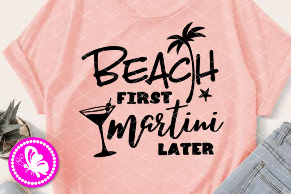 Beach First Martini Later Graphic Design for Crafts