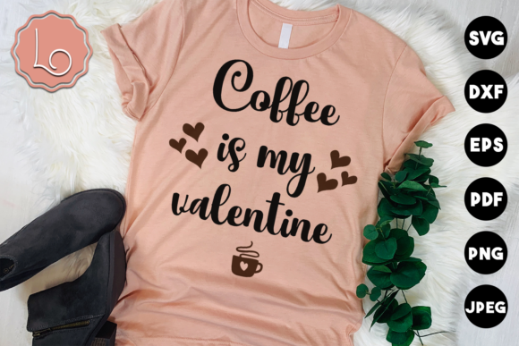 Coffee is My Valentine Graphics for Crafts