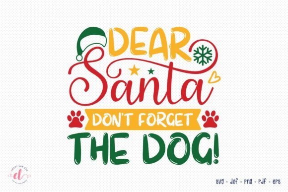Dear Santa Don t Forget the Dog SVG for Crafts and Graphics