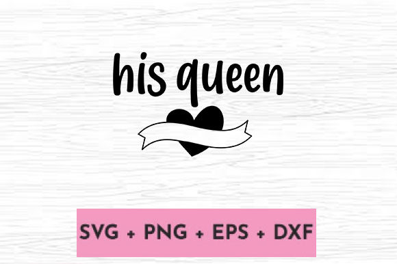 HIS QUEEN Graphics for Crafts