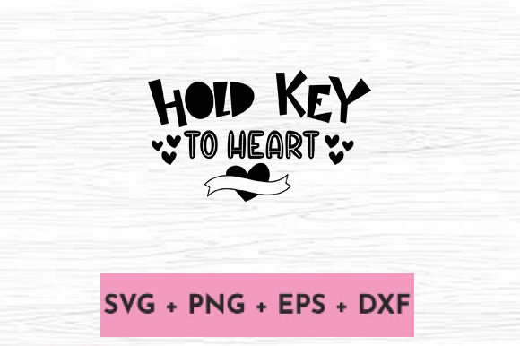 HOLD KEY to HEART Graphics for Crafts