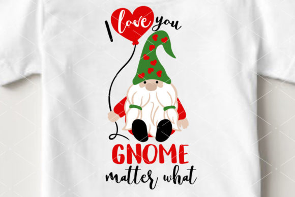 I Love You Gnome Matter What Quote Love Graphics for Crafts