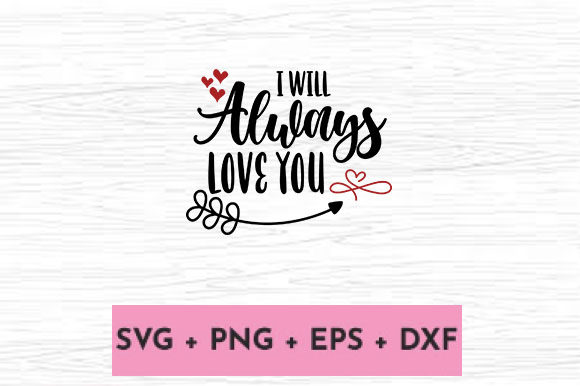 I WILL ALWAYS LOVE YOU Graphics for Crafts and Local Branding