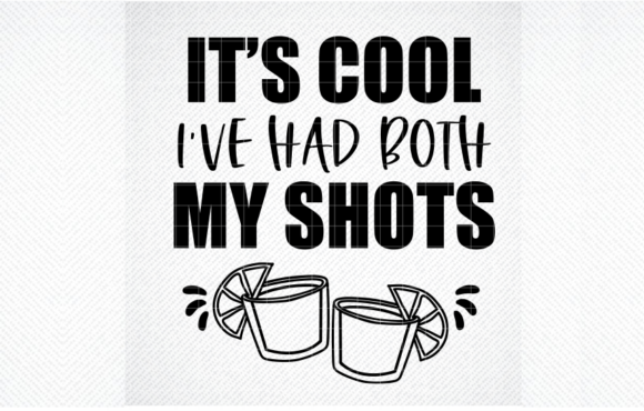 It s Cool I ve Had Both My Shots SVG for Crafts and Graphics