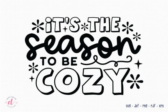 It's the Season to Be Cozy Winter SVG for Crafts and Graphics