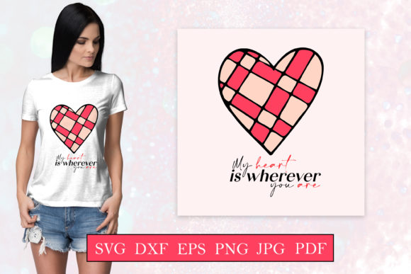 My Heart is Wherever You Are - Valentine Graphics for Crafts