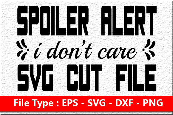 Sassy Quote Design Spoiler Alert for Graphics and Crafts