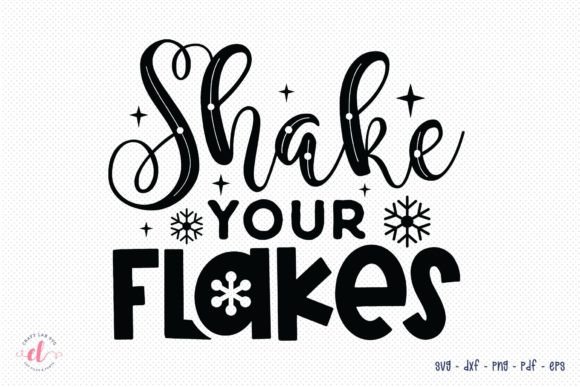Shake Your Flakes Winter SVG Cut File for Crafts and Graphics
