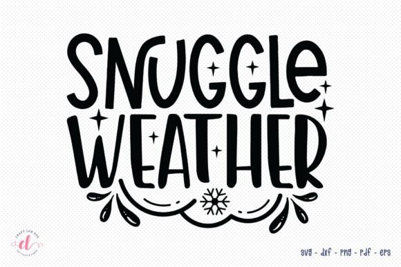 Snuggle Weather SVG Winter SVG for Crafts and Graphics