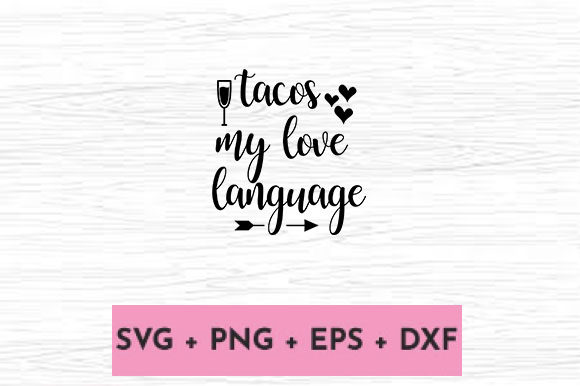 TACOS MY LOVE LANGUAGE Graphics for Crafts