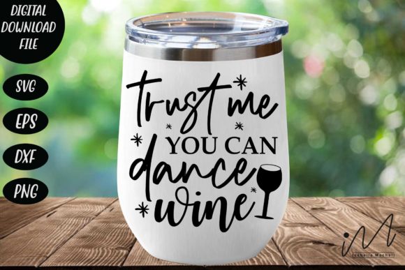 Trust Me You Can Dance Wine Svg for Crafts and Graphics