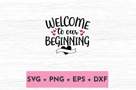 Welcome to Our Beginning - A Versatile Graphic Design Asset