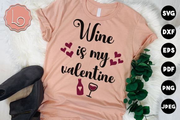 Wine is My Valentine Graphics for Crafts